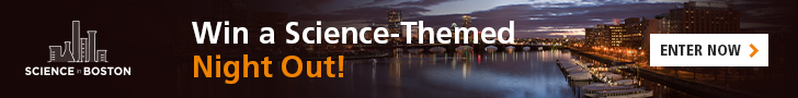 Subscribe to the Science in Boston Newsletter for a Chance to Win a Science-Themed Night Out!